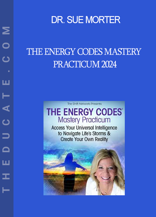 Dr. Sue Morter - The Energy Codes Mastery Practicum 2024