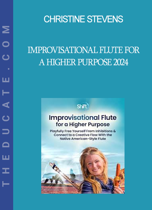 Christine Stevens - Improvisational Flute for a Higher Purpose 2024